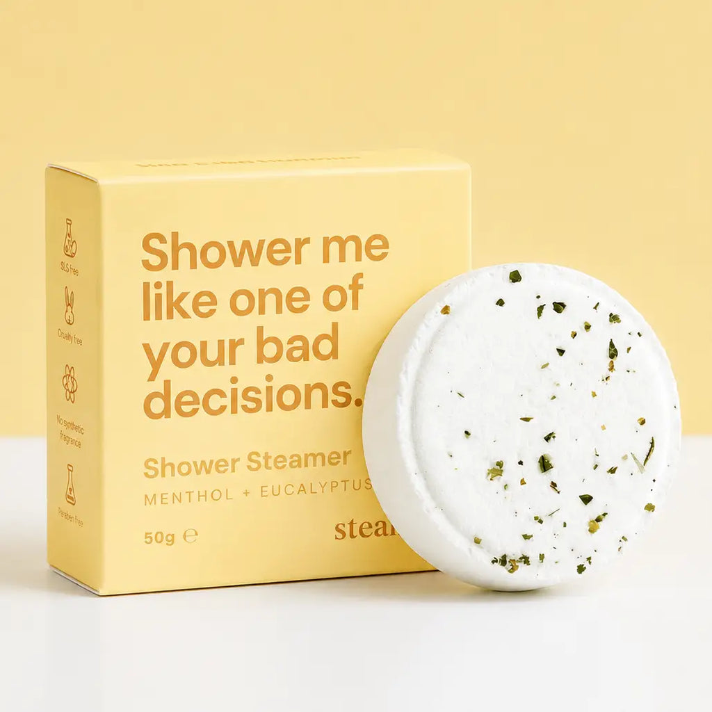 Steami Shower Steamer - "Shower me like one of your bad decisions" slogan